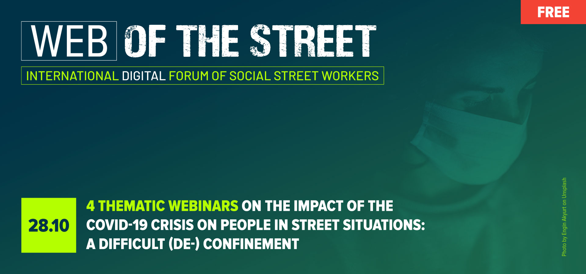 4 THEMATIC WEBINARS : The impact of the Covid-19 crisis on people in street situations: a difficult (de-) confinement 4 THEMATIC WEBINARS : The impact of the Covid-19 crisis on people in street situations: a difficult (de-) confinement